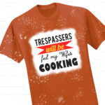 Free Trespassers Will Be Fed My Wifes Cooking SVG Cutting File for the Cricut