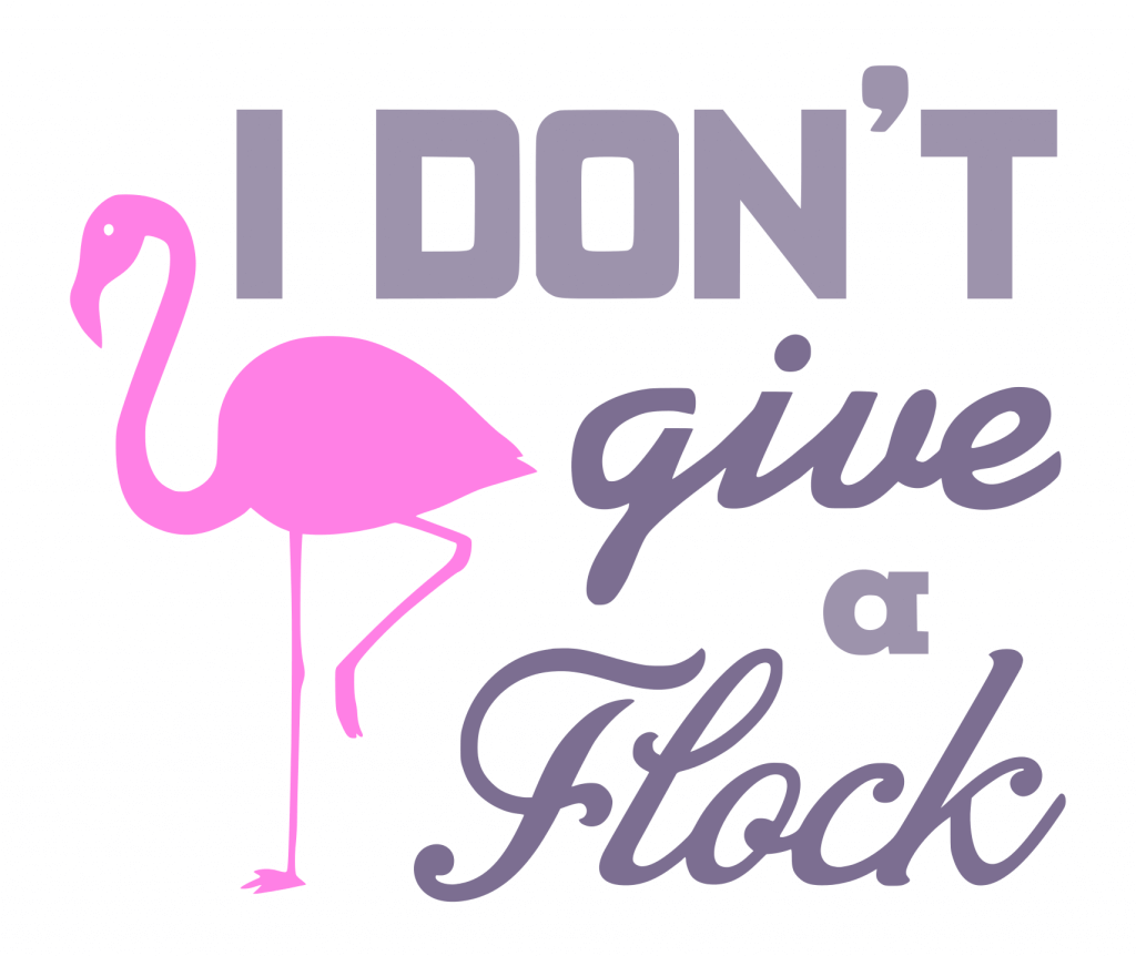 Free I Don't Give a Flock SVG Cutting File