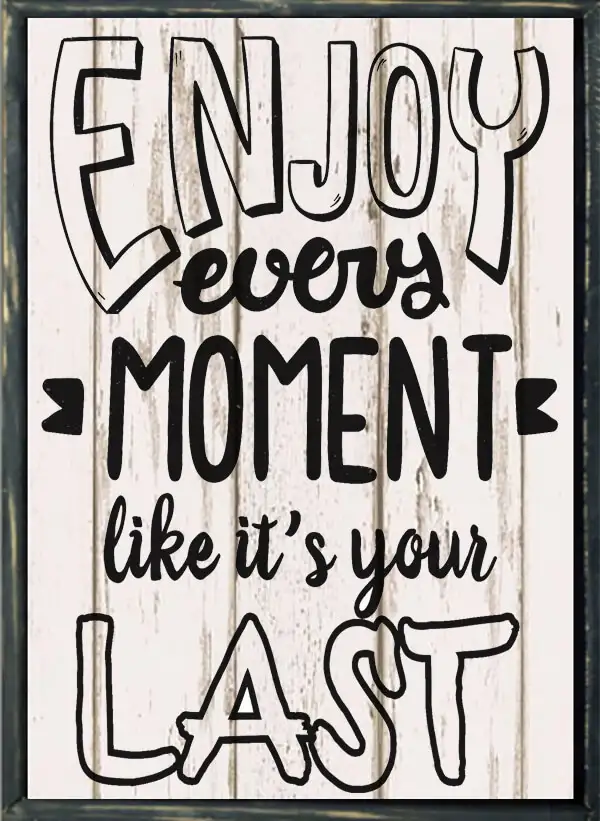 Enjoy Every Moment Mock