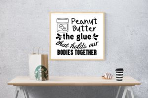 Free Peanut Butter the Glue that holds our bodies together SVG File