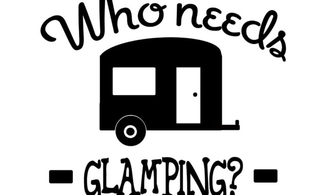 Free Who Needs Glamping SVG File