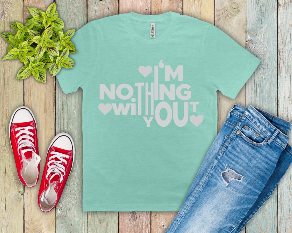 Free I'm Nothing Without You SVG File