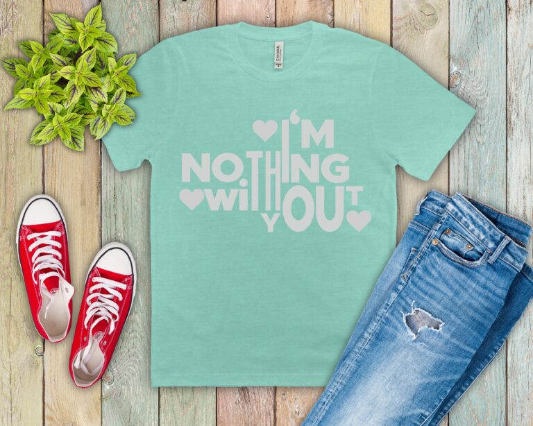 Free I’m Nothing Without You SVG File