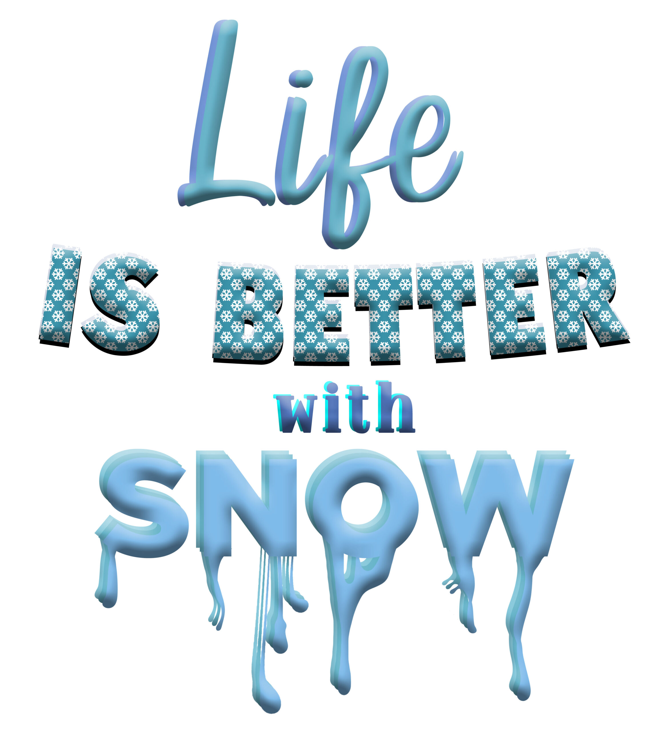 Free Life is Better with Snow Sublimation File