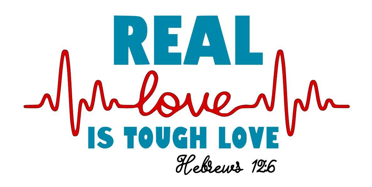 Free Real Love is Tough Love SVG Cutting File for the Cricut.