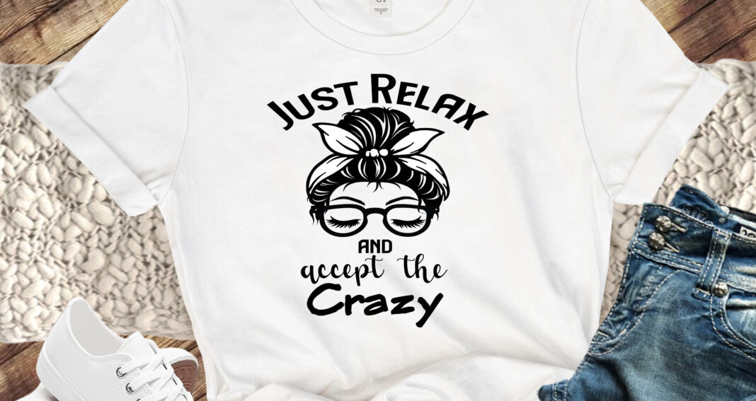 Free Just Relax and Accept the Crazy SVG File