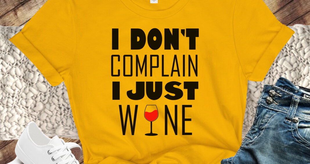 Free I Don't Complain I Just Wine SVG