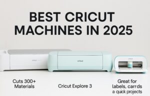 Best Cricut Machines in 2025
