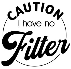 I Have No Filter Free SVG File Download